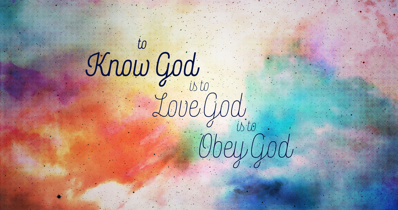 To know God is to love God is to obey God