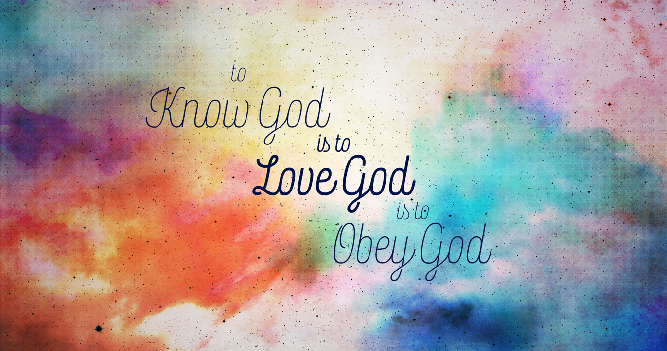 To know God is to love God is to obey God